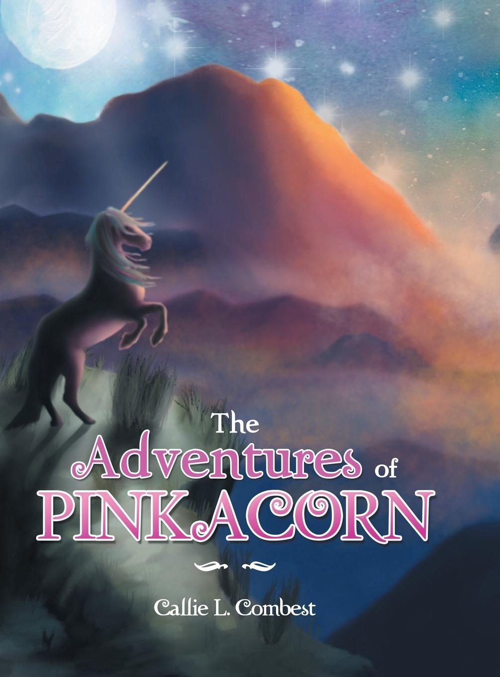 Knjiga Adventures of Pinkacorn Callie L. Combest