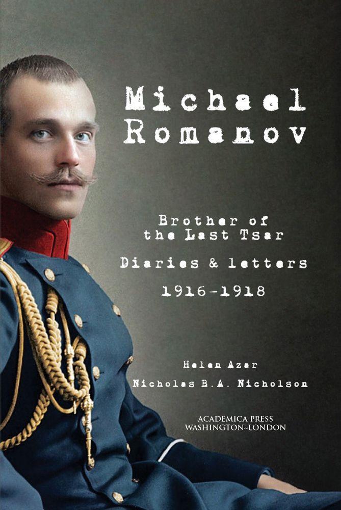 Carte Michael Romanov: Brother of the Last Tsar, Diaries and Letters, 1916-1918 