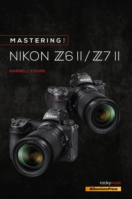 Kniha Mastering the Nikon Z6 II / Z7 II 