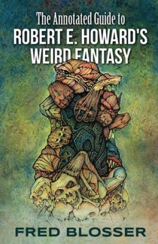 Kniha The Annotated Guide to Robert E. Howard's Weird Fantasy Bob McLain