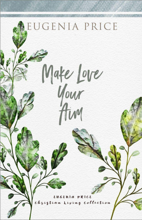 Knjiga Make Love Your Aim Eugenia Price