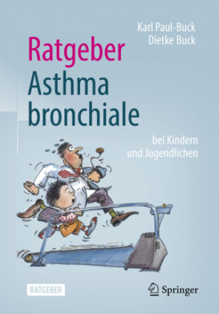 Kniha Ratgeber Asthma bronchiale bei Kindern und Jugendlichen Dietke Buck