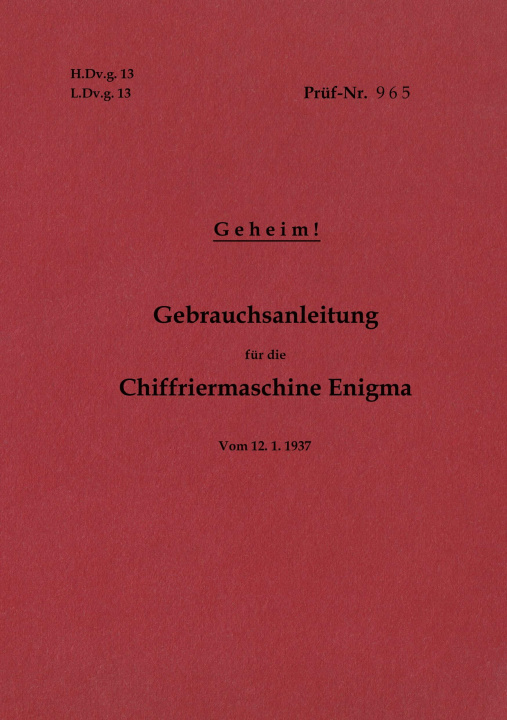 Kniha H.Dv.g. 13, L.Dv.g. 13 Gebrauchsanleitung fur die Chiffriermaschine Enigma - Geheim 