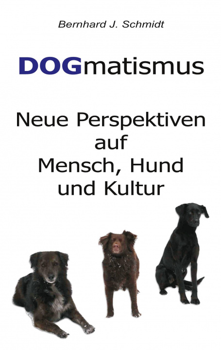 Knjiga DOGmatismus Bernhard J. Schmidt