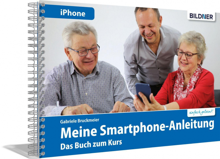 Книга Meine Smartphone-Anleitung für iOS / iPhone - Smartphonekurs für Senioren (Kursbuch Version iPhone) - Das Kursbuch für Apple iPhones / iOS 