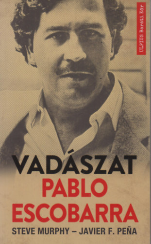 E-book Vadaszat Pablo Escobarra Steve Murphy