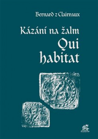 Book Kázání na žalm Qui habitat sv. Bernard z Clairvaux