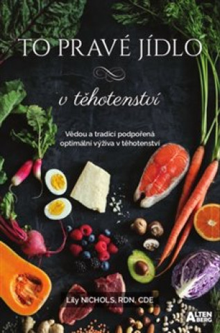 Книга To pravé jídlo v těhotenství Lily Nichols