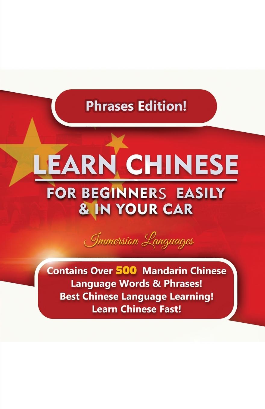 Kniha Learn Mandarin For Beginners Easily And In Your Car! Phrases Edition Contains 500 Mandarin Phrases 