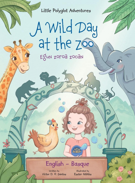 Könyv Wild Day at the Zoo / Egun Zoroa Zooan - Basque and English Edition 