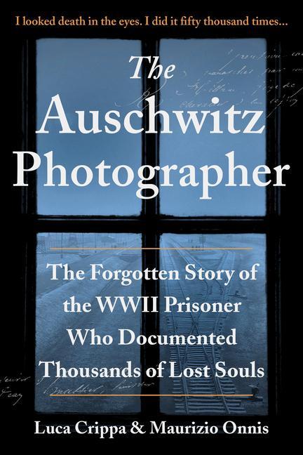 Kniha The Auschwitz Photographer: The Forgotten Story of the WWII Prisoner Who Documented Thousands of Lost Souls Maurizio Onnis