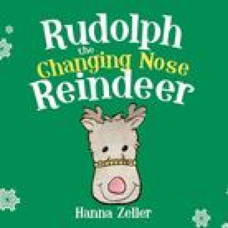 Kniha Rudolph the Changing Nose Reindeer 