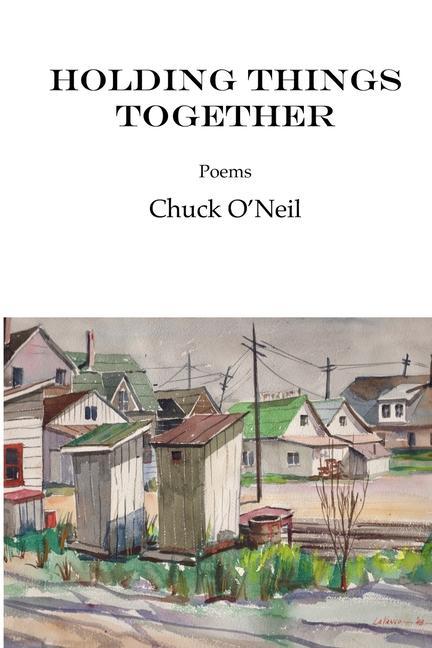 Knjiga Holding Things Together Chuck O'Neil