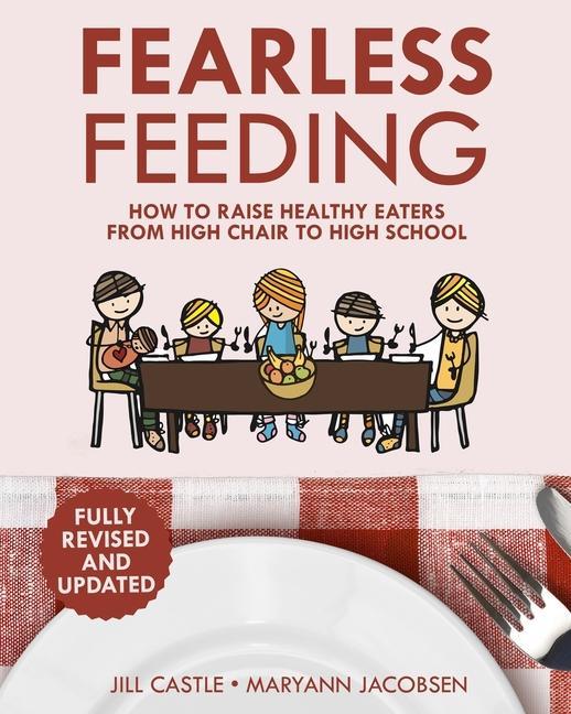 Könyv Fearless Feeding: How to Raise Healthy Eaters From High Chair to High School Maryann Jacobsen