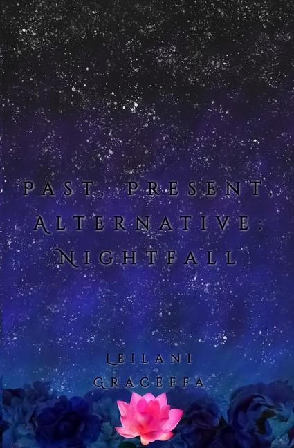 Knjiga Past, Present, Alternative: Nightfall Leilani Graceffa