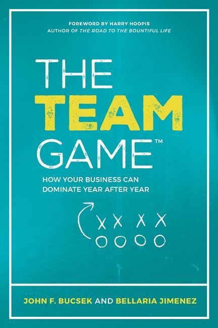 Book The Team Game: How Your Business Can Dominate Year after Year John F. Bucsek