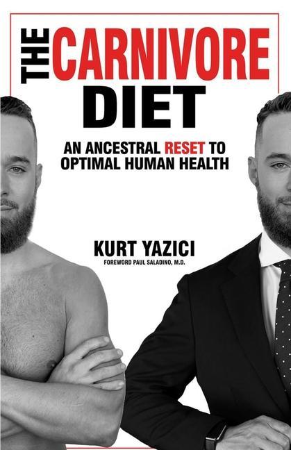 Carte The Carnivore Diet: An Ancestral Reset to Optimal Human Health Kurt Yazici