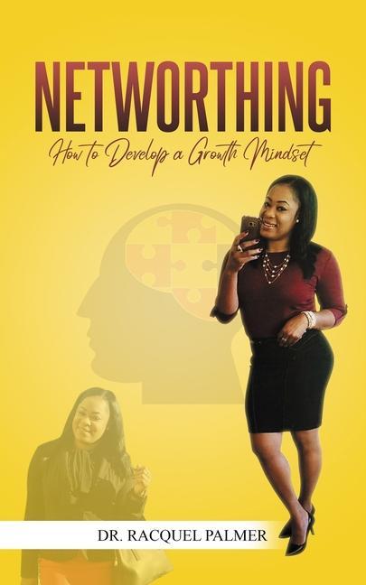Knjiga Networthing: How to Develop a Growth Mindset Racquel Palmer