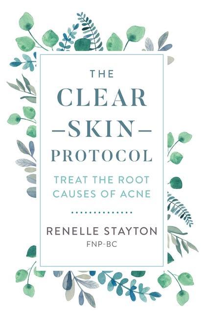 Kniha The Clear Skin Protocol: Treat the Root Causes of Acne 
