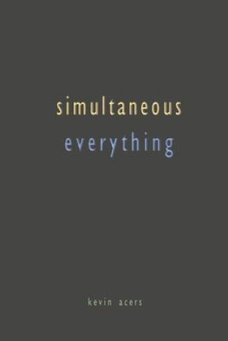 Knjiga Simultaneous Everything Kevin Acers