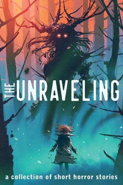Kniha The Unraveling: A Collection of Short Horror Stories Maxwell Alexander Drake