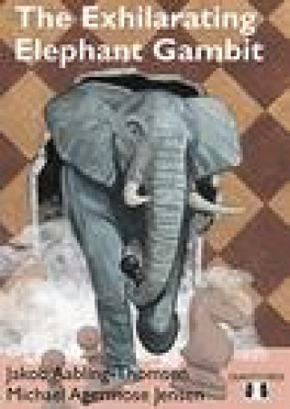 Knjiga Exhilarating Elephant Gambit Michael Agermose Jensen