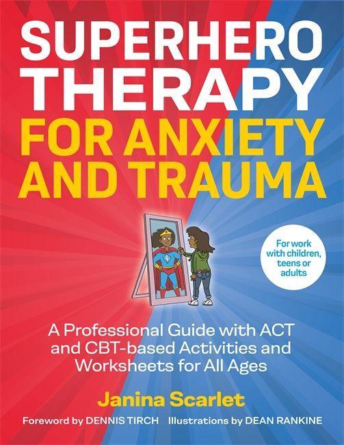 Carte Superhero Therapy for Anxiety and Trauma Dennis Tirch
