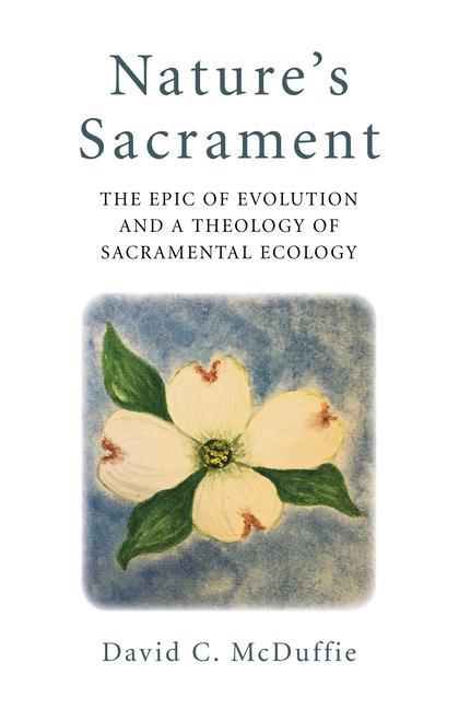 Kniha Nature`s Sacrament - The Epic of Evolution and a Theology of Sacramental Ecology 