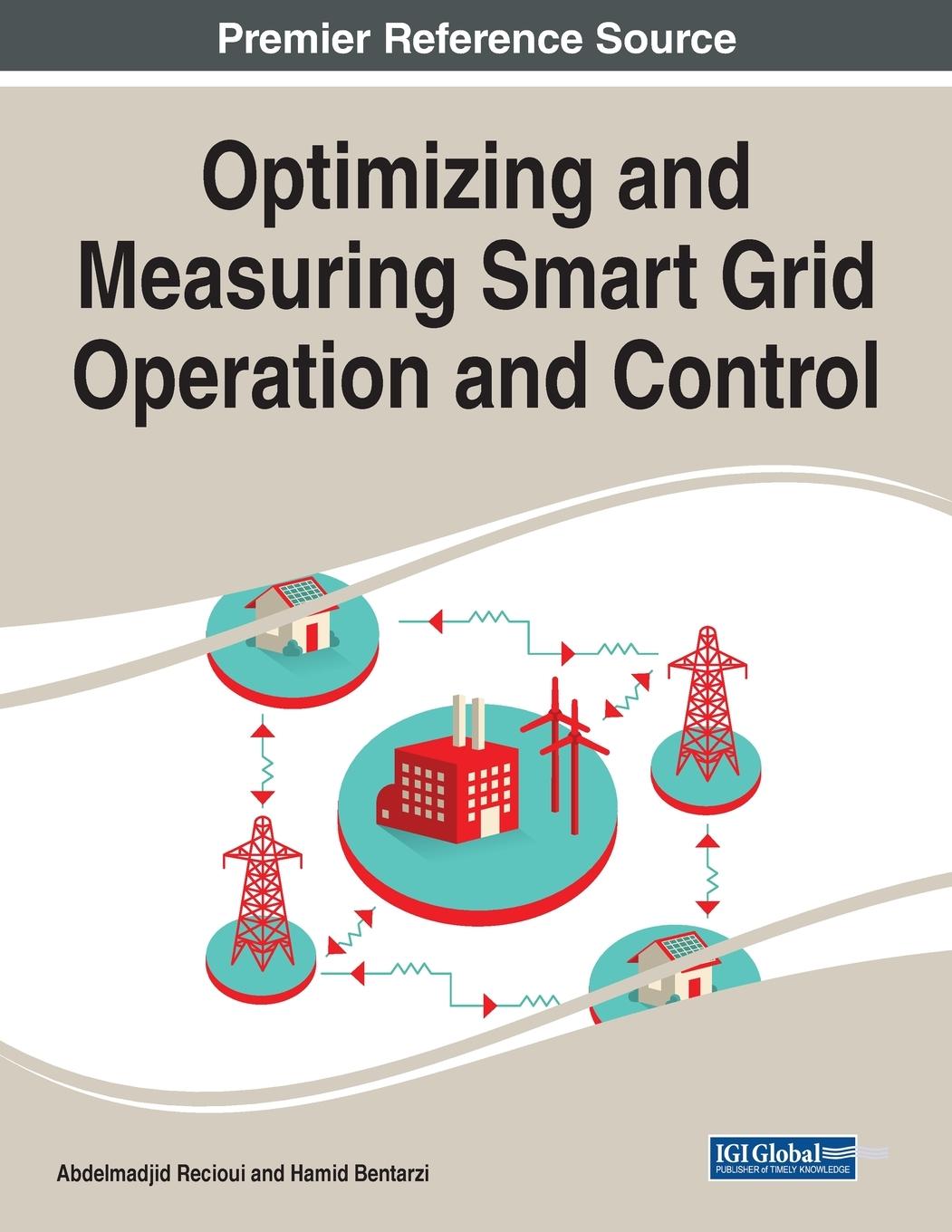 Knjiga Optimizing and Measuring Smart Grid Operation and Control Abdelmadjid Recioui