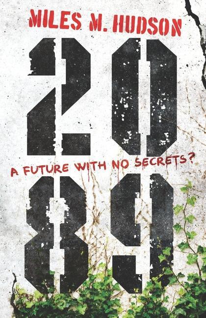 Buch 2089: A future with no secrets? Miles M. Hudson