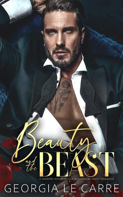 Книга Beauty and the beast: A Modern Day Fairytale Billionaire Mafia Romance Georgia Le Carre