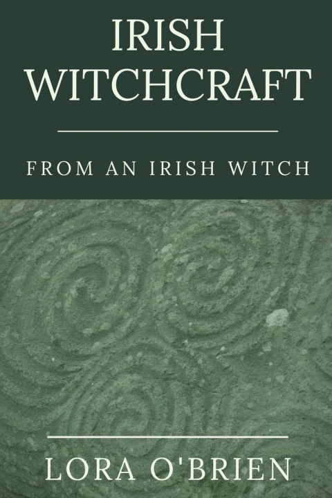 Книга Irish Witchcraft from an Irish Witch 