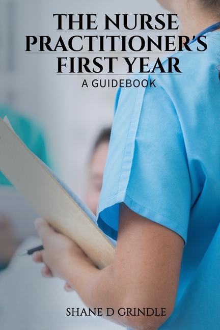 Knjiga The Nurse Practitioner's First Year: A Guidebook Shane D. Grindle