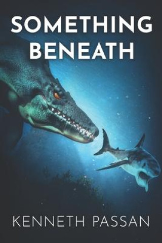 Knjiga Something Beneath Kenneth Passan