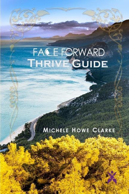 Knjiga Face Forward Thrive Guide Michele Howe Clarke