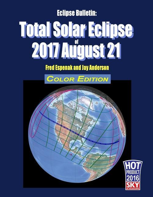 Livre Eclipse Bulletin: Total Solar Eclipse of 2017 August 21 - Color Edition Fred Espenak