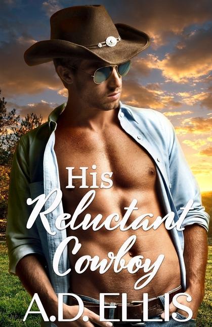 Buch His Reluctant Cowboy A. D. Ellis