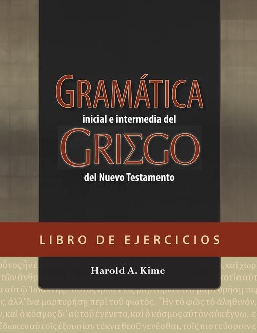 Book Gramática Inicial E Intermedia del Griego del Nuevo Testamento - Libro de Ejercicios Harold Kime