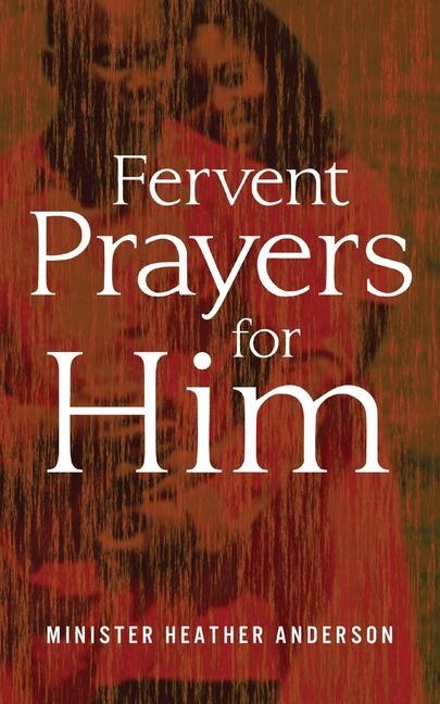 Carte Fervent Prayers for Him Heather Anderson