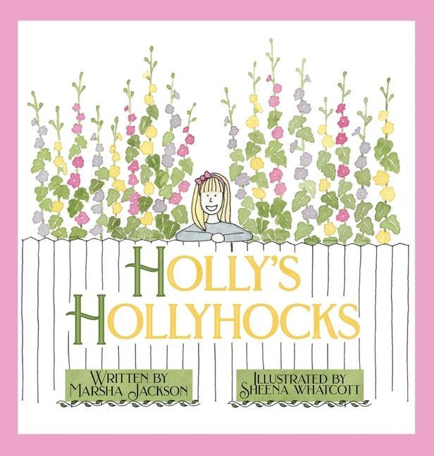 Knjiga Holly's Hollyhocks Sheena Whatcott