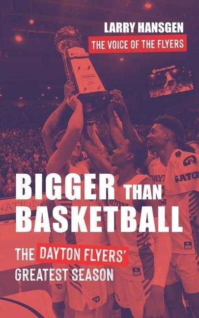 Kniha Bigger Than Basketball: The Dayton Flyers' Greatest Season 