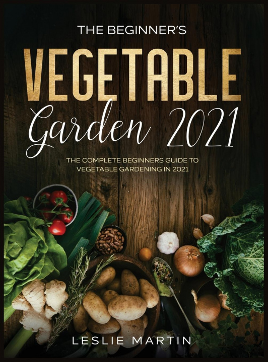 Kniha Beginner's Vegetable Garden 2021 