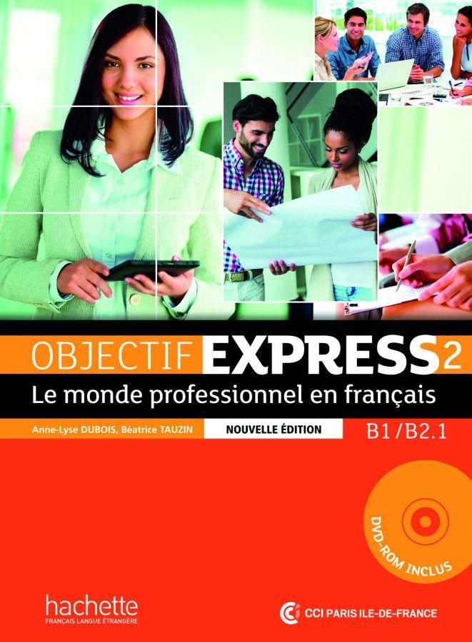 Книга Objectif Express 2 - Nouvelle édition. Livre de l'él?ve + DVD-ROM + Karte mit Code + Beiheft mit Lösungen Béatrice Tauzin