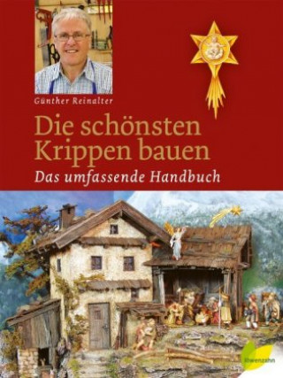 Книга Die schönsten Krippen bauen Günther Reinalter