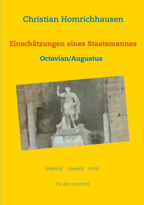 Kniha Einschatzungen eines Staatsmannes - Octavian/Augustus Selbstbild - Idealbild - Kritik 
