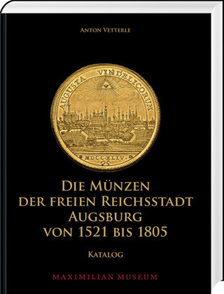Carte Die Münzen der Freien Reichsstadt Augsburg von 1521 bis 1805 