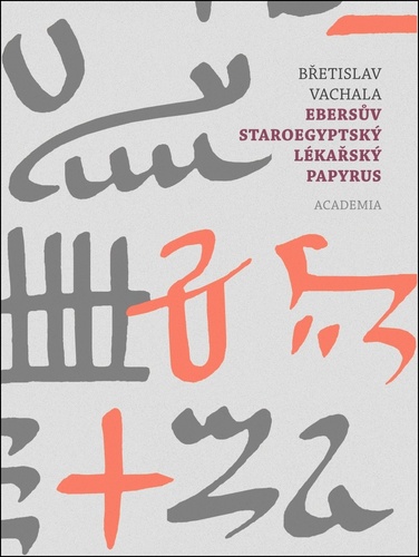 Книга Ebersův staroegyptský lékařský papyrus Břetislav Vachala