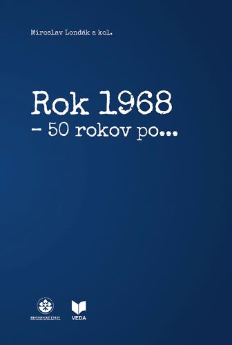 Livre Rok 1968, - 50 rokov po... Miroslav Londák a kolektív