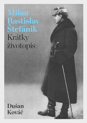 Könyv Milan Rastislav Štefánik - Krátky životopis Dušan Kováč