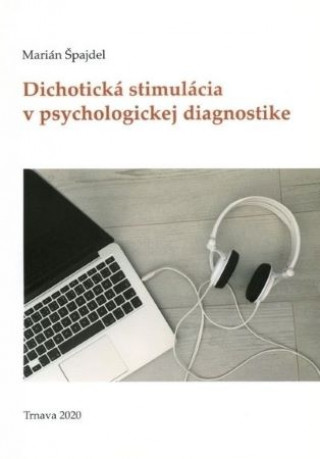 Kniha Dichotická stimulácia v psychologickej diagnostike Marián Špajdel